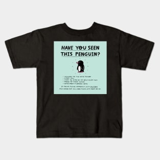 Have You Seen This Penguin? Kids T-Shirt